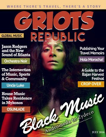 GRIOTS REPUBLIC - AN URBAN BLACK TRAVEL MAG - JULY 2016