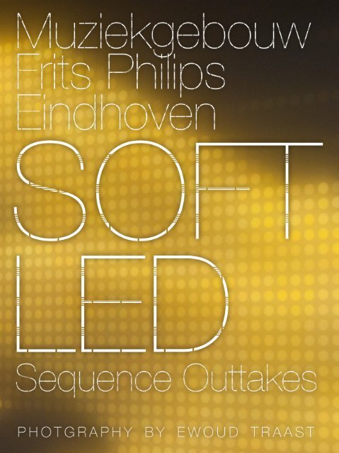 Muziekgebouw Frits Philips Eindhoven, SOFT LED, Sequence Outtakes