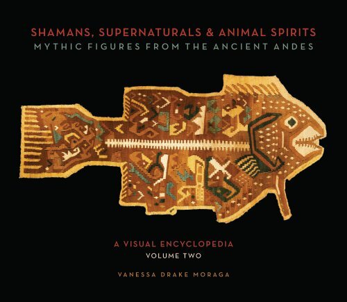 Shamans, Supernaturals &amp; Animal Spirits: Mythic Figures From the  Ancient Andes