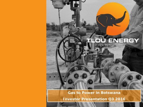 Gas to Power in Botswana Investor Presentation Q3 2016