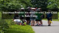 Important Reasons you need to send Your Child to Kids Camp