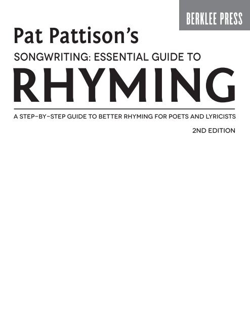 Pat Pattison's Songwriting: Essential Guide to Rhyming - 2nd Edition: A Step-by-Step Guide to Better Rhyming for Poets and Lyricists