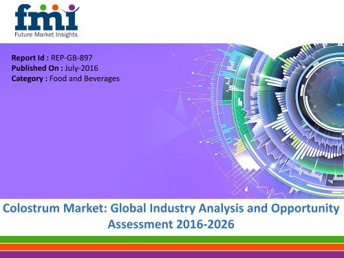 Colostrum Market Revenue is expected to reach US$ 1943.5 Mn Over 2016-2026