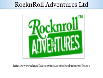 Educational Tours To France | RocknRoll Adventures Ltd