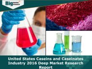 United States Caseins and Caseinates Industry 2016 - Analysis, Size, Share, Growth, Trends, Forecast