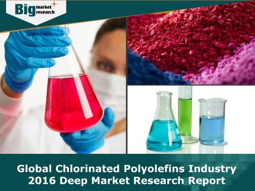 Global Chlorinated Polyolefins Industry 2016 - Analysis, Size, Share, Growth, Trends