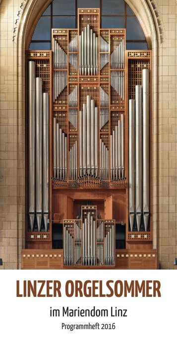 Linzer Orgelsommer 2016 im Mariendom - das Programm