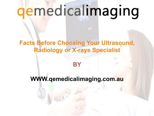 Facts Before Choosing Your Ultrasound, Radiology or X-rays Specialist