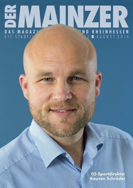 DER MAINZER - Das Magazin für Mainz und Rheinhessen - Nr. 311 - August 2016