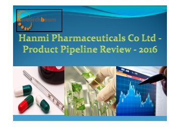 Hanmi Pharmaceuticals Co Ltd - Product Pipeline Review - 2016