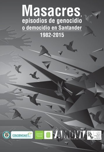 Masacres, episodios de genocidio o democidio en Santander 1982-2015