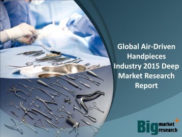 Global Air-Driven Handpieces Industry 2015 Deep Market Research Report
