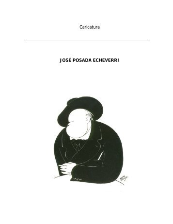 Caricatura JOSÉ POSADA ECHEVERRI - Biblioteca Virtual de ...