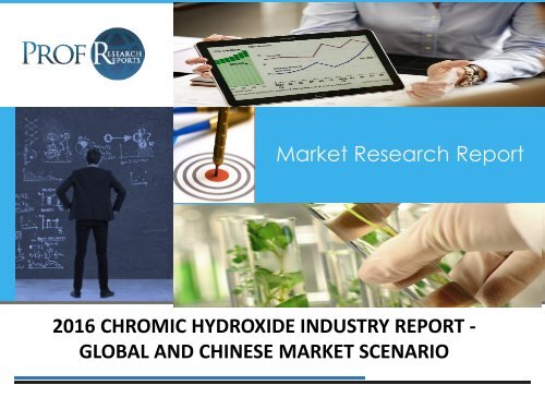 2016 CHROMIC HYDROXIDE INDUSTRY REPORT - GLOBAL AND CHINESE MARKET SCENARIO