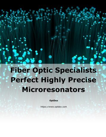 Fiber Optic Specialists Perfect Highly Precise Microresonators