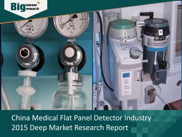 China Medical Flat Panel Detector Industry Size, Share, Trends & Opportunities
