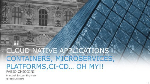 CLOUD NATIVE APPLICATIONS CONTAINERS MICROSERVICES PLATFORMS,CI-CD… OH MY!!