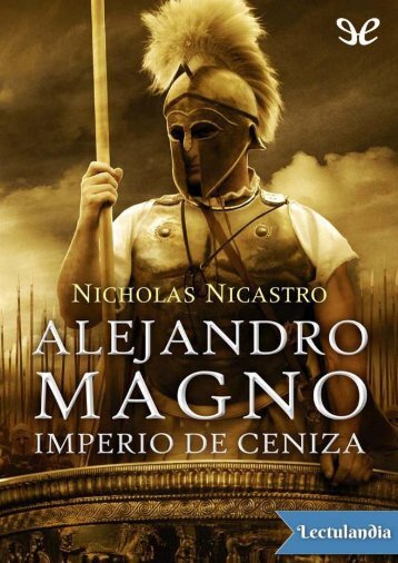 Alejandro Magno Imperio de ceniza - Nicholas Nicastro