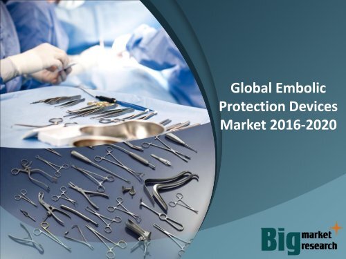 Global Embolic Protection Devices Market 2016-2020