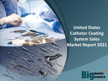 United States Catheter Coating System Sales Market Report 2021