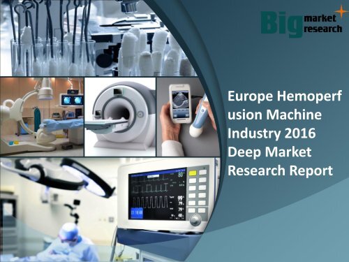 Europe Hemoperfusion Machine Industry 2016 Report & Foreacast