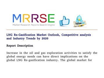 LNG Re-Gasification Market Outlook, Competitive analysis and Industry Trends by 2020