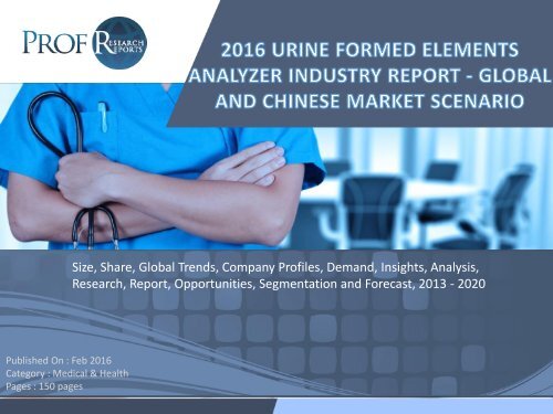 2016 URINE FORMED ELEMENTS ANALYZER INDUSTRY REPORT - GLOBAL AND CHINESE MARKET SCENARIO
