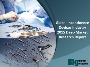 Global Incontinence Devices Industry 2015 Deep Market Research Report