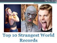 Top Ten Strangest World Record
