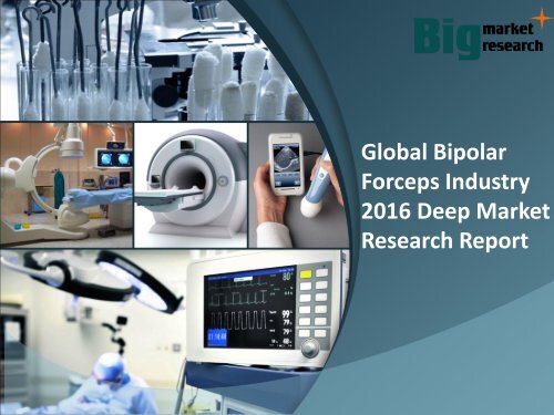 Global Bipolar Forceps Industry 2016 Report & Analysis