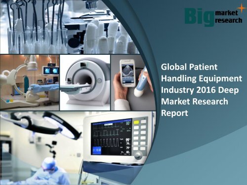 Global Patient Handling Equipment Industry 2016 Strategies, Trends & Foreacast