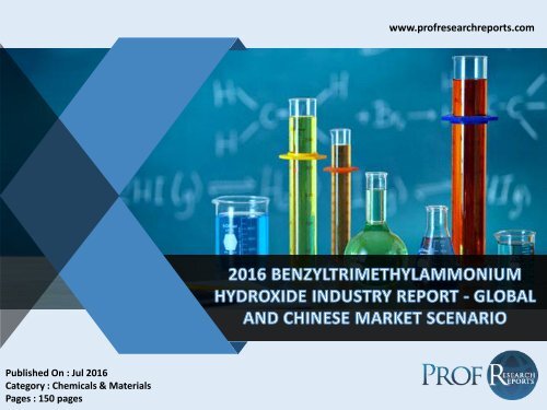 2016 BENZYLTRIMETHYLAMMONIUM HYDROXIDE INDUSTRY REPORT - GLOBAL AND CHINESE MARKET SCENARIO