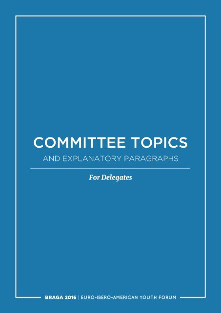Braga 2016 - Committee Topics and Explanatory Paragraphs for Delegates