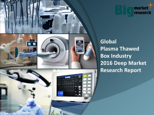 Global Plasma Thawed Box Industry 2016 Research, Share & Strategies