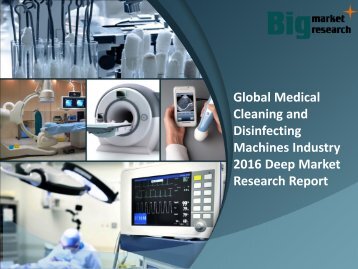 Global Medical Cleaning and Disinfecting Machines Industry 2016 Demand & Strategies