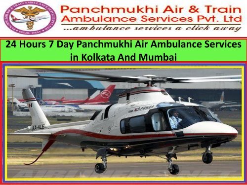 24 Hours 7 Day Panchmukhi Air Ambulance Services in Kolkata and Mumbai