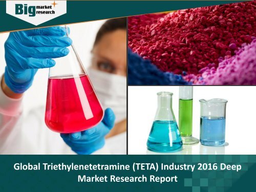 Global Triethylenetetramine (TETA) Industry Research & Report 2016