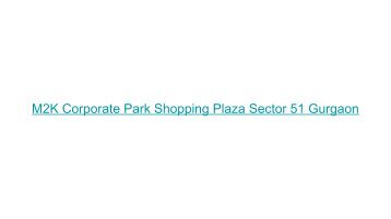 M2K Corporate Park Shopping Plaza Sector 51 Gurgaon | 9650344336