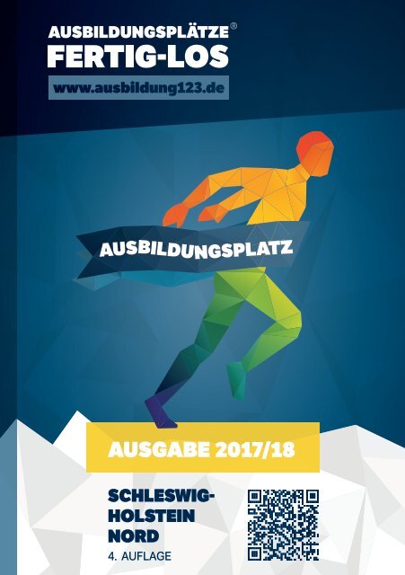 AUSBILDUNGSPLÄTZE - FERTIG - LOS | Schleswig-Holstein Nord | 4. Auflage | Ausgabe 2017/18