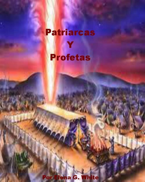 Patriarcas y Profetas  escrito por Elena Gould Harmon White