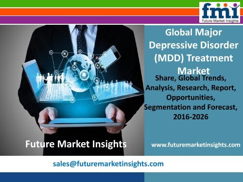 Major Depressive Disorder (MDD) Treatment Market Value Share, Supply Demand 2016-2026