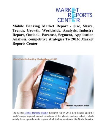 Mobile Banking Market Report- Industry Analysis, Share, Growth and Forecast To 2016: Market Reports Center