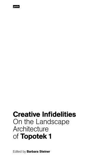 Creative Infidelities – On the Landscape Architecture of Topotek 1