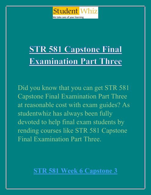 Studentwhiz: STR 581 Capstone Final Exam Part Three/3 | STR 581 Capstone Part 3 Question and Answers