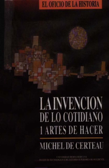 De Certeau, Michel La Invencion de Lo Cotidiano. 1 Artes de Hacer