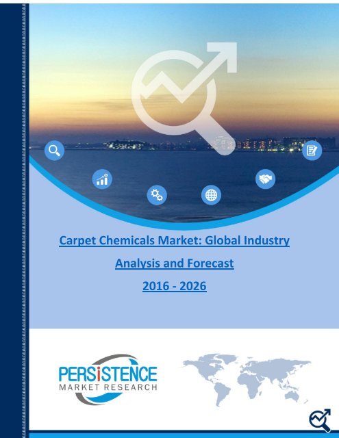 Carpet Chemicals Market - Global Industry Analysis and Forecast 2016-2026