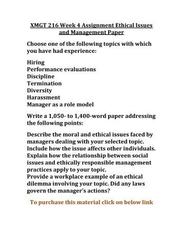 xmgt 216 week 4 ethical issues and 1040 words - 5 pages business ethics week 4 by dawn saffold gary gentry- ethics across cultures jeff christison xmgt 216 / organizational ethics and social 3849 words - 16 pages mgt 216 week 1 business ethics issues paper get. xmgt 216 week 4 ethical issues and 1040 words - 5 pages business ethics week 4 by dawn saffold gary gentry- ethics across cultures jeff christison xmgt 216 / organizational ethics and social 3849 words - 16 pages mgt 216 week 1 business ethics issues paper get.