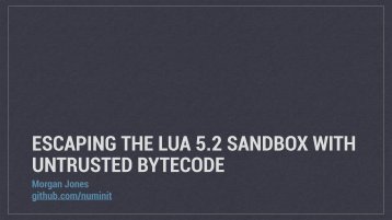 ESCAPING THE LUA 5.2 SANDBOX WITH UNTRUSTED BYTECODE