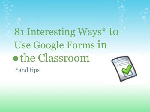 81 Interesting Ways to Use Google Forms in the Classroom