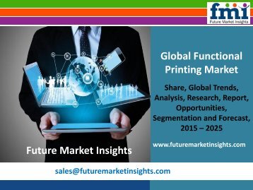 Functional Printing Market Forecast and Segments, 2015-2025